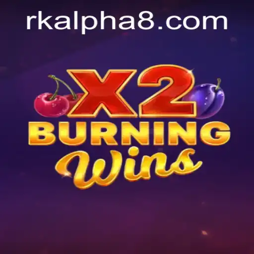 Discover the Exciting World of BurningWinsX2 and RK ALPHA
