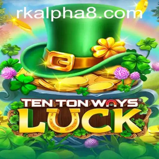 Discover the Adventurous World of TenTonWaysLuck with RK ALPHA
