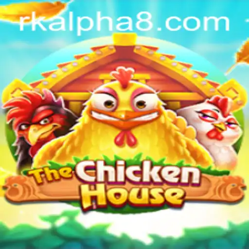 Exploring 'TheChickenHouse': A Revolutionary Game with a Twist of RK ALPHA